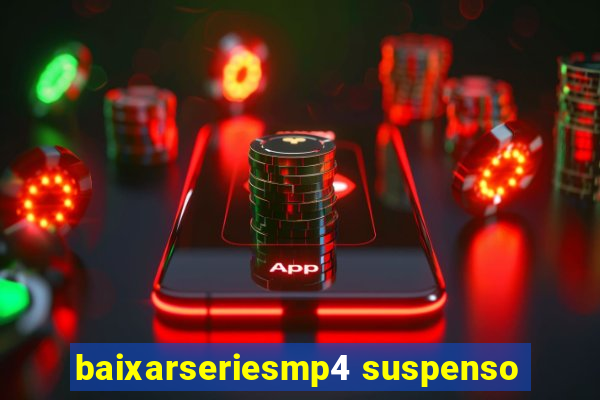 baixarseriesmp4 suspenso